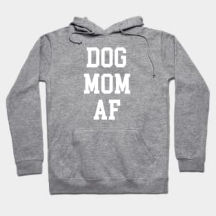 DOG MOM AF Hoodie